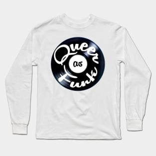 Queer As Funk Long Sleeve T-Shirt